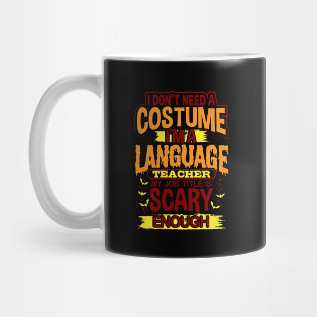 I Don't Need A Costume I'm A Language Teacher My Job Title Is Scary Enough by uncannysage